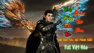 Vĩnh Hằng Tiên Vực ( Thiên Kiếm Chi Vân ) Việt Hoá. Open Server 1 Tool GM 150K. Chức Năng Xóa Balo.