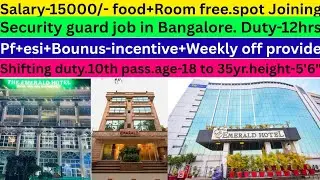 Salary-15000/- food+Room free.Weekly off 5star hotel.Security job.Bangalore.10th pass