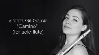 Violeta Gil García: “Camino” (for solo flute)