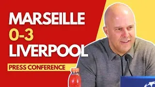 MARSEILLE 0-3 LIVERPOOL | Arne Slot Press Conference