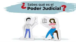 Sabes qu&eacute; es el Poder Judicial?