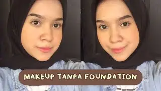 MAKEUP SIMPLE NO FOUNDATION TUTORIAL | COCOK UNTUK MAKEUP KE KAMPUS | azahrabenita