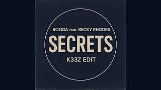 Booda feat. Becky Rhodes - Secrets [K33Z Edit]