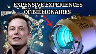 THE MOST EXPENSIVE Experiences BILLIONAIRES Can BUY