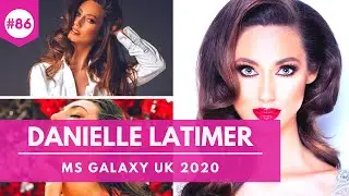 #86 DANIELLE LATIMER INTERVIEW: MS GALAXY UK 2020