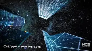 Cartoon - Why We Lose (feat. Coleman Trapp) - (NCS - Fanbased)