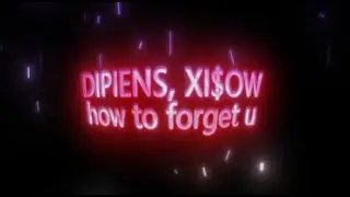 DIPIENS, XI$OW - how to forget u (Official Music Video)