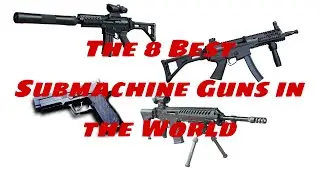 ‼️ The 8 Best Submachine Guns in the World #weapons #warworld #submachinegun #army #world