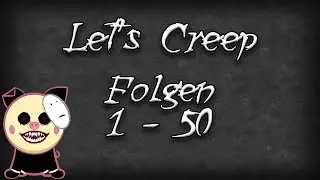 Let's Creep Folgen 1 - 50