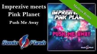 Imprezive meets Pink Planet - Push Me Away (Marious Remix Edit)