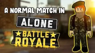 A normal match in Alone Battle Royale! (ROBLOX)