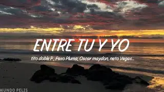 ENTR&Eacute; TU Y YO- LETRA❤️Tito Doble ,P Peso Pluma, Oscar Maydon, Neto Vegas