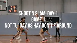 SHOOT N SLAM DAY 1 | GAME 1 Team Not Tu'Day vs. Team Hay Don't F'around
