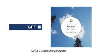 GFT and Google Partnership