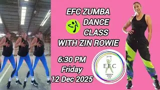 EFC FRIDAY ZUMBA DANCE CLASS WITH ZIN ROWIE (12 December 2025)