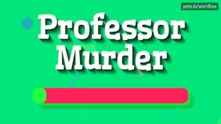 PROFESSOR MURDER - HOW TO PRONOUNCE IT!? (HIGH QUALITY VOICE)