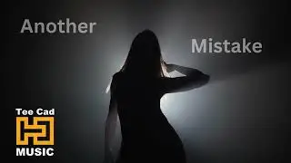 Another Mistake - Tee Cad's Human Music