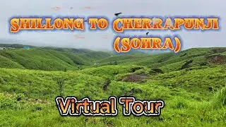 Shillong to Cherrapunji (Sohra) Virtual Tour | Meghalaya | India