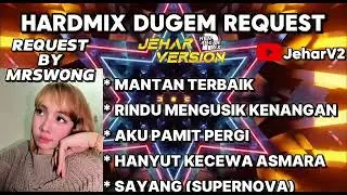MANTAN TERBAIK X RINDU MENGUSIK KENANGAN NONSTOP DUGEM HARDMIX REQUEST BY (MRSWONG)