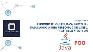 Episodio 19: GUI en Java partel II - Saludando a una Persona con Label, TextField y Button