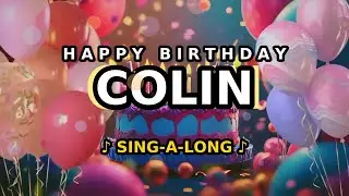 Happy Birthday, Colin 🎉🎵 Sing-a-long 🎊 Celebrating Happy Birthdays with a Custom Song