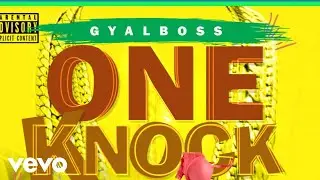 GyalBoss - One Knock (Audio Video)