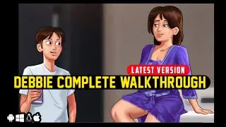 DEBBIE COMPLETE STORYLINE FULL WALKTHROUGH QUEST | DEBBIE WALKTHROUGH SUMMERTIME 0.20.16 GUIDE