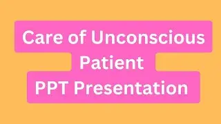 Care Of Unconscious Patient PPT Presentation Seminar Download: Principles, Considerations