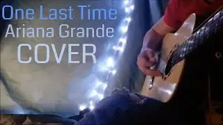 One Last Time | Ariana Grande | COVER | Andro Flores | UNPLUGGED SESSION #04 | 2019