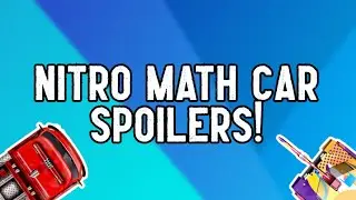 New NITRO MATH CAR SPOILERS!!!