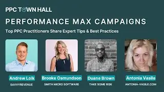 Performance Max Campaigns: Expert Tips & Best Practices From PPC Practitioners | PPC Town Hall 54