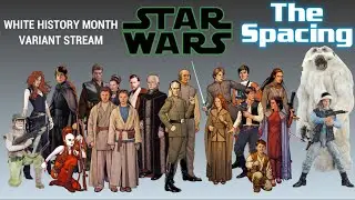 The Spacing - White History Month in Star Wars - My Lucas Invitation