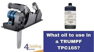 Can you use chainsaw oil in a TRUMPF TPC165? l 4 Cladding Services