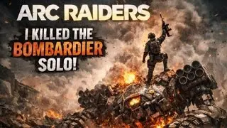 I Defeated ARC Raiders' Bombardier Solo