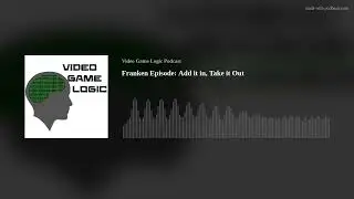 Franken Episode: Add it in, Take it Out