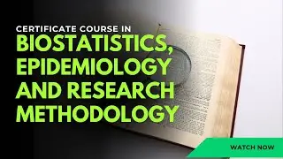 Certificate Course in Biostatistics, Epidemiology and Research Methodology