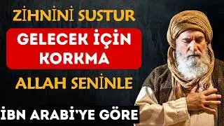Geleceği D&uuml;ş&uuml;nme Sahibi ALLAH&rsquo;tır &ndash; Kaderin Sen Uyurken Bile İşler  İbn Arabi