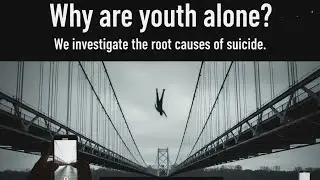 Why are youth alone? We investigate the root causes of suicide. Find out the how to heal