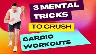 3 killer tips for easier cardio. Manipulate your own mind.