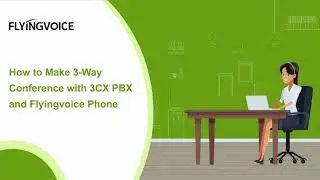 How to Make 3-Way Conference with 3CX PBX and Flyingvoice Phones