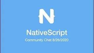 NativeScript Community Chat: August 26, 2020