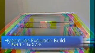 Build: Hypercube Evolution - Part 3 - X Axis