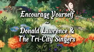 Donald Lawrence & The Tri-City Singers - Encourage Yourself lyrics