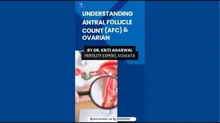 Understanding Antral Follicle Count (AFC) & Ovarian Reserve | By Dr. Kriti Agarwal
