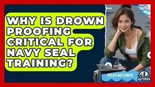 Why Is Drown Proofing Critical For Navy SEAL Training? - Ocean Watchmen
