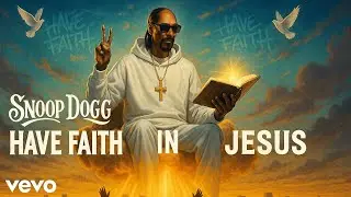 Snoop Dogg | Have Faith In Jesus (Official Music Video) OUT NOW!