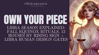 Libra Season Explained: Fall Equinox Rituals, 12 Houses by Rising Sign + Libra Human Design Gates