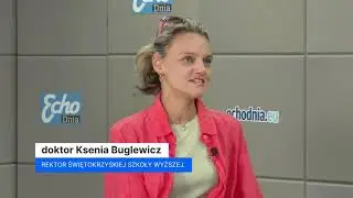 GOŚĆ DNIA. Doktor Ksenia Buglewicz, rektor Świętokrzyskiej Szkoły Wyższej