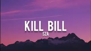 Kill Bill - SZA || Lyrical Video 