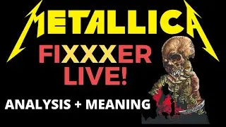 Metallica | FIXXXER LIVE 1st Time EVER! Meaning + Analysis
